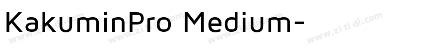 KakuminPro Medium字体转换 KakuminPro Medium字体转换